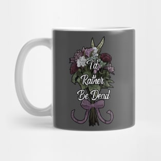 I'd Rather Be Dead Mug